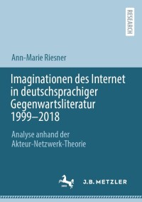 Imagen de portada: Imaginationen des Internet in deutschsprachiger Gegenwartsliteratur 1999-2018 9783662656037