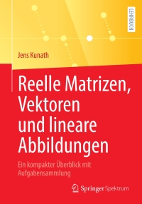 Cover image: Reelle Matrizen, Vektoren und lineare Abbildungen 9783662656280