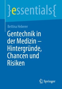 Cover image: Gentechnik in der Medizin – Hintergründe, Chancen und Risiken 9783662656518