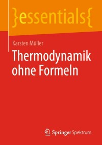 Cover image: Thermodynamik ohne Formeln 9783662657805
