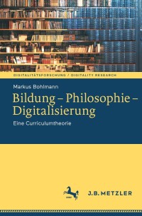 صورة الغلاف: Bildung – Philosophie – Digitalisierung 9783662657911