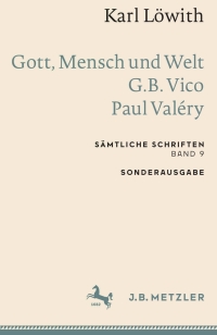 Imagen de portada: Karl Löwith: Gott, Mensch und Welt – G.B. Vico – Paul Valéry 9783662660102