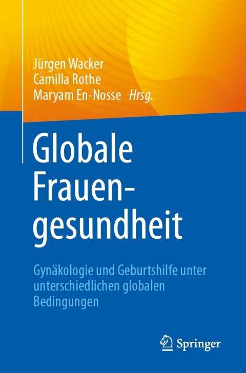 Globale Frauengesundheit: Gynäkologie und Geburtshilfe unter unterschiedlichen globalen Bedingungen - FULL INSTANT DOWNLOAD | PDF DOCX EPUB