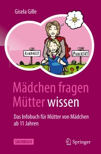 表紙画像: Mädchen fragen – Mütter wissen 2nd edition 9783662661680