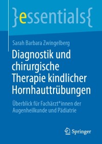 Imagen de portada: Diagnostik und chirurgische Therapie kindlicher Hornhauttrübungen 9783662662656