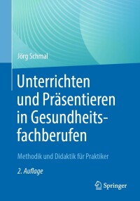 Cover image: Unterrichten und Präsentieren in Gesundheitsfachberufen 2nd edition 9783662663448