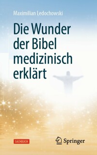 Imagen de portada: Die Wunder der Bibel medizinisch erklärt 9783662664735