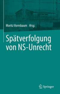 صورة الغلاف: Spätverfolgung von NS-Unrecht 9783662664773