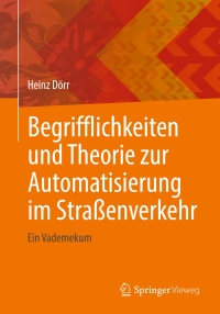 Cover image: Begrifflichkeiten und Theorie zur Automatisierung im Straßenverkehr 9783662665138