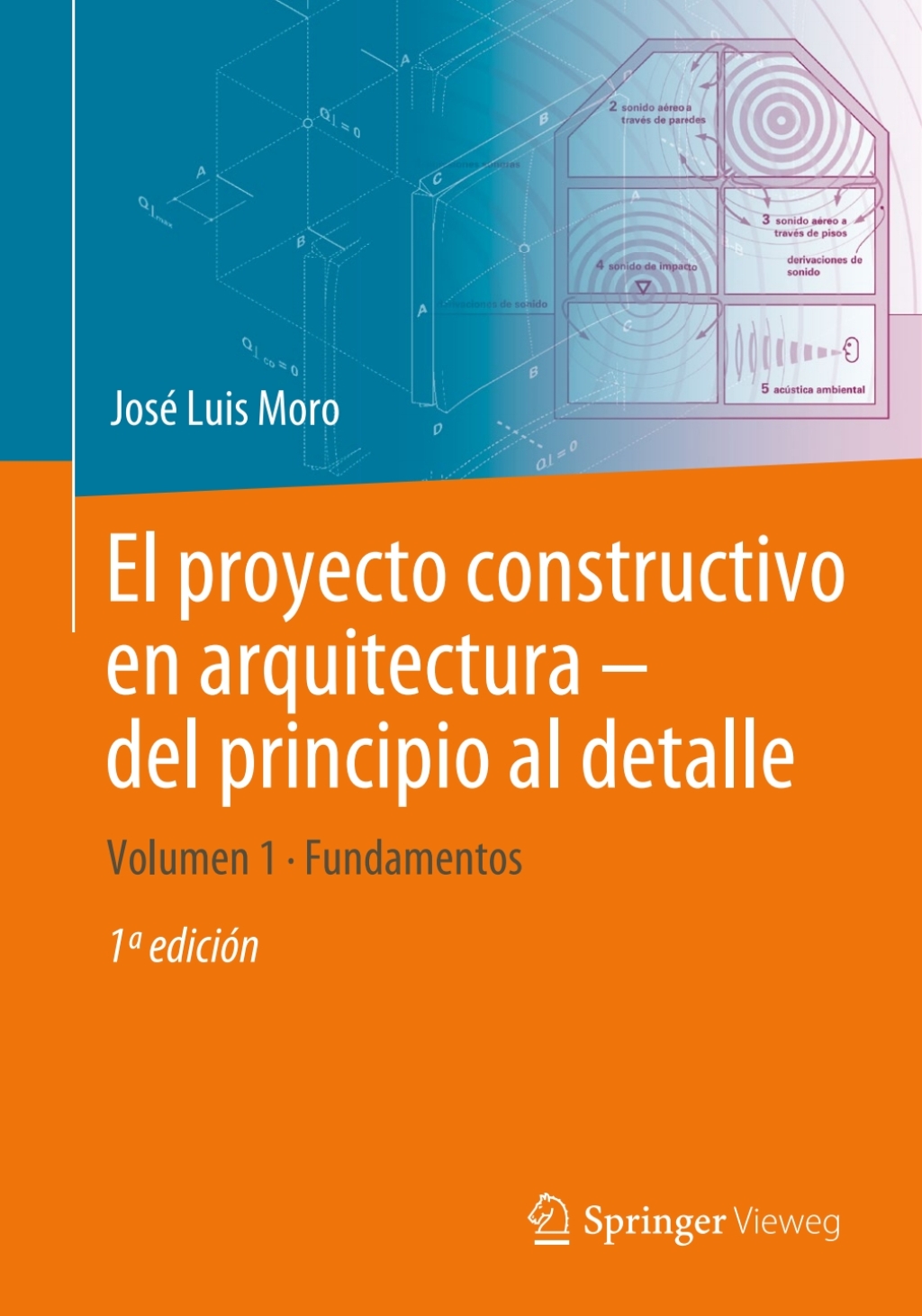 El proyecto constructivo en arquitectura – del principio al detalle Volumen 1 Fundamentos