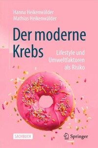 表紙画像: Der moderne Krebs - Lifestyle und Umweltfaktoren als Risiko 2nd edition 9783662665756