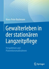 Cover image: Gewalterleben in der stationären Langzeitpflege 9783662667057