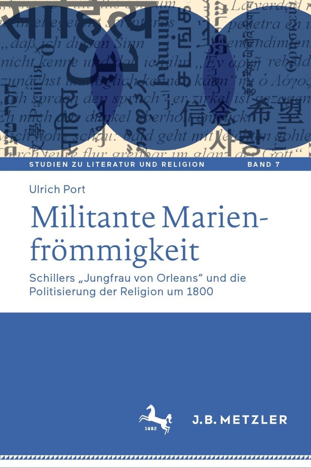 Militante Marienfrömmigkeit Schillers „Jungfrau von Orleans“ und die Politisierung der Religion um 1800