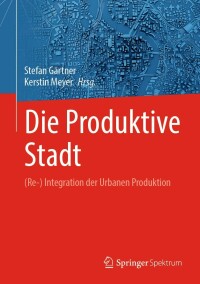 Cover image: Die Produktive Stadt 9783662667705