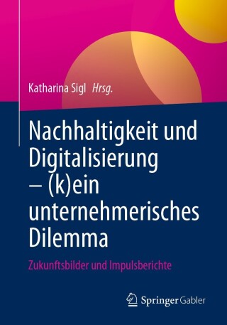 Cover image: Nachhaltigkeit und Digitalisierung – (k)ein unternehmerisches Dilemma 9783662668146