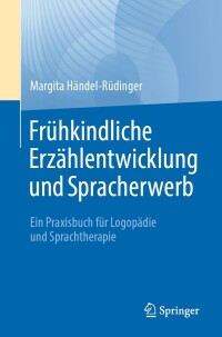 صورة الغلاف: Frühkindliche Erzählentwicklung und Spracherwerb 9783662668290