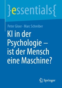 Cover image: KI in der Psychologie - ist der Mensch eine Maschine? 9783662668658