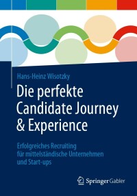 Cover image: Die perfekte Candidate Journey & Experience 9783662668740