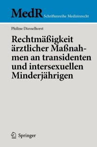 Cover image: Rechtmäßigkeit ärztlicher Maßnahmen an transidenten und intersexuellen Minderjährigen 9783662668849