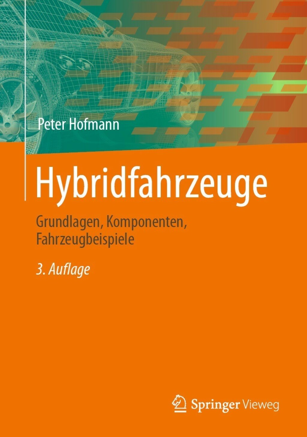 Hybridfahrzeuge Grundlagen, Komponenten, Fahrzeugbeispiele 3rd Edition