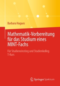 Cover image: Mathematik-Vorbereitung für das Studium eines MINT-Fachs 9783662669365