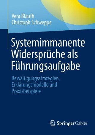 Cover image: Systemimmanente Widersprüche als Führungsaufgabe 9783662669525