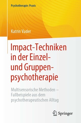 表紙画像: Impact-Techniken in der Einzel- und Gruppenpsychotherapie 9783662669549