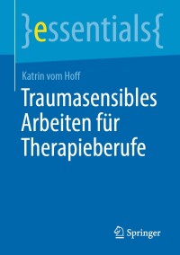 Cover image: Traumasensibles Arbeiten für Therapieberufe 9783662670170
