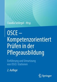 Immagine di copertina: OSCE – Kompetenzorientiert Prüfen in der Pflegeausbildung 2nd edition 9783662670590