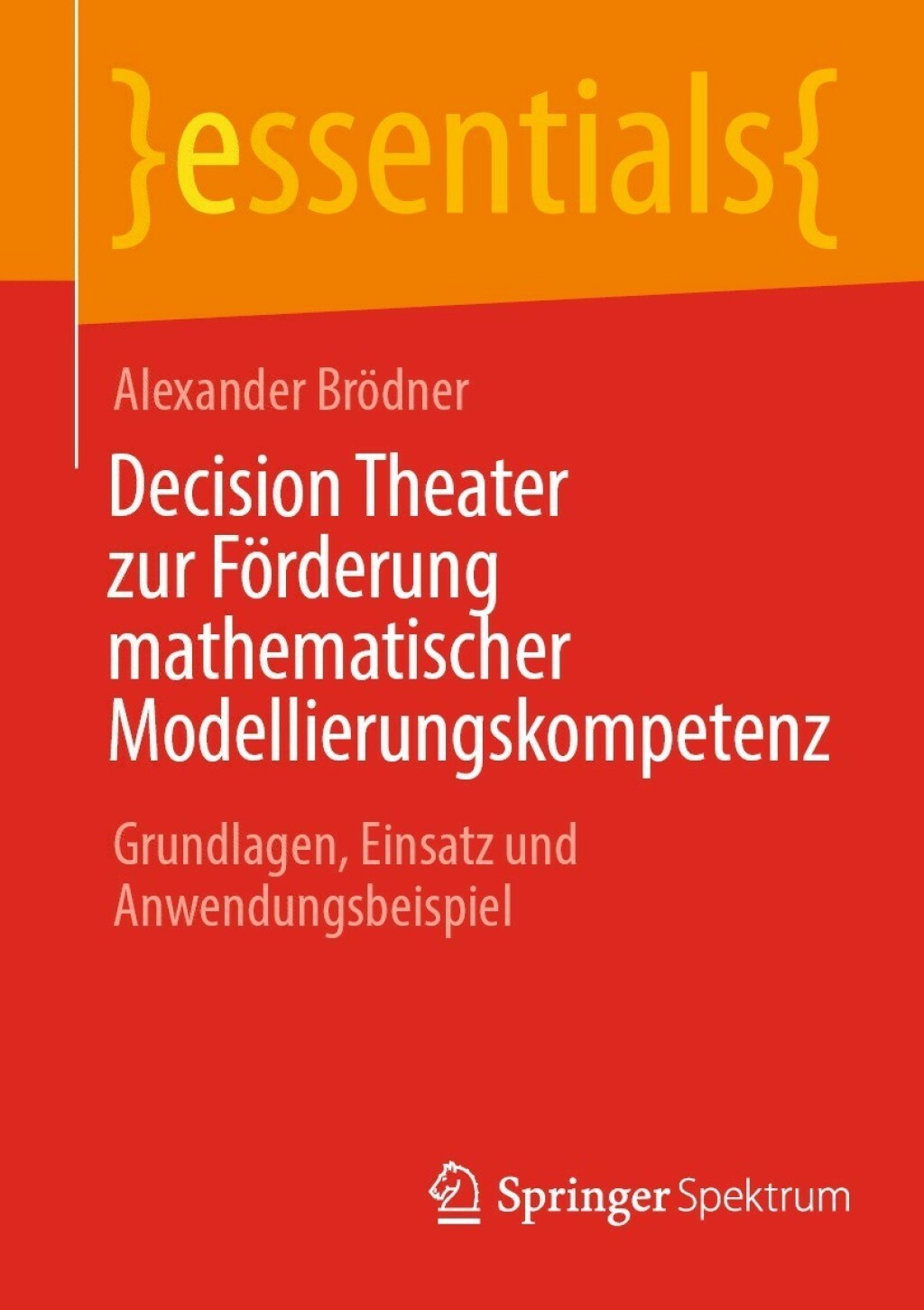 Decision Theater zur Förderung mathematischer Modellierungskompetenz Grundlagen, Einsatz und Anwendungsbeispiel