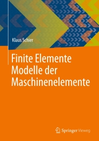Imagen de portada: Finite Elemente Modelle der Maschinenelemente 9783662670798