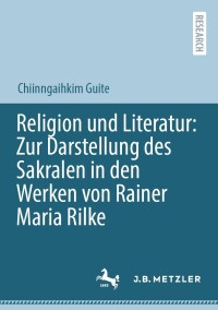 Cover image: Religion und Literatur: Zur Darstellung des Sakralen in den Werken von Rainer Maria Rilke 9783662671412