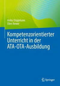 Cover image: Kompetenzorientierter Unterricht in der ATA-OTA-Ausbildung 9783662671634