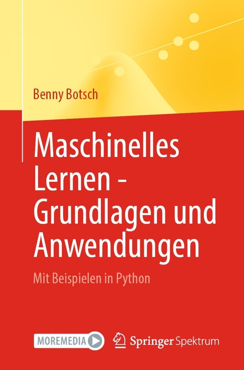 Maschinelles Lernen – Grundlagen und Anwendungen Mit Beispielen in Python