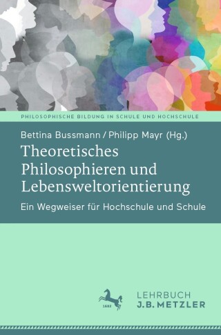 Titelbild: Theoretisches Philosophieren und Lebensweltorientierung 9783662673089