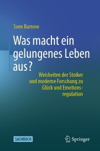 Cover image: Was macht ein gelungenes Leben aus? 9783662673140