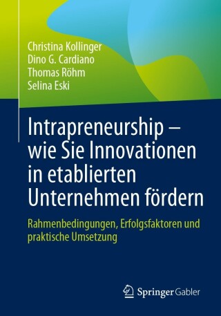 Cover image: Intrapreneurship – wie Sie Innovationen in etablierten Unternehmen fördern 9783662673768