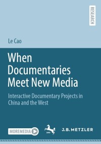 Imagen de portada: When Documentaries Meet New Media 9783662674055