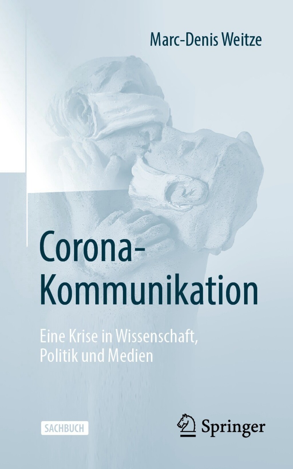 Corona-Kommunikation Eine Krise in Wissenschaft, Politik und Medien