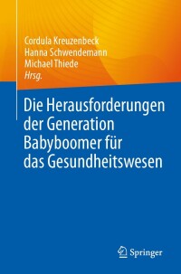 表紙画像: Die Herausforderungen der Generation Babyboomer für das Gesundheitswesen 9783662675748