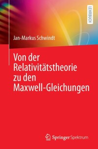 Cover image: Von der Relativitätstheorie zu den Maxwell-Gleichungen 9783662675809