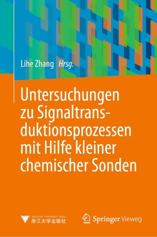 Cover image: Untersuchungen zu Signaltransduktionsprozessen mit Hilfe kleiner chemischer Sonden 9783662676264