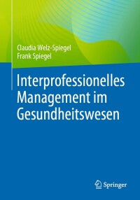 Cover image: Interprofessionelles Management im Gesundheitswesen 9783662676530
