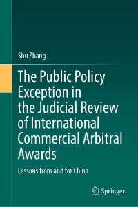 Imagen de portada: The Public Policy Exception in the Judicial Review of International Commercial Arbitral Awards 9783662676783