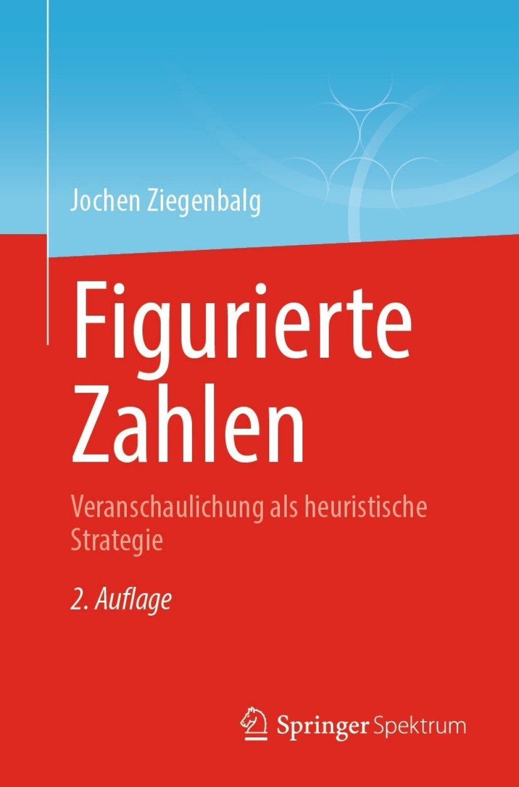 Figurierte Zahlen Veranschaulichung als heuristische Strategie 2nd Edition