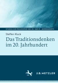 表紙画像: Das Traditionsdenken im 20. Jahrhundert 9783662678312