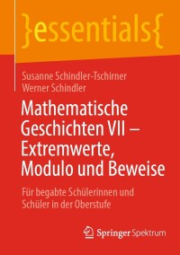 Cover image: Mathematische Geschichten VII – Extremwerte, Modulo und Beweise 9783662678473