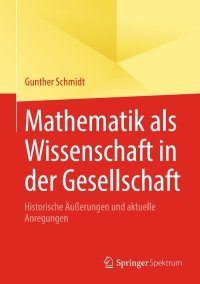 Cover image: Mathematik als Wissenschaft in der Gesellschaft 9783662678978