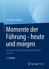 表紙画像: Momente der Führung - heute und morgen 2nd edition 9783662679395