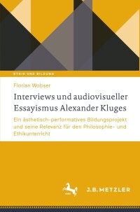 صورة الغلاف: Interviews und audiovisueller Essayismus Alexander Kluges 9783662680261